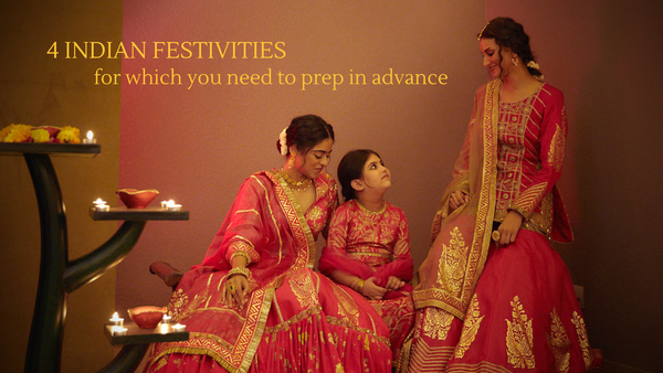 4 Indian Festivities for which you need to prep in advance!